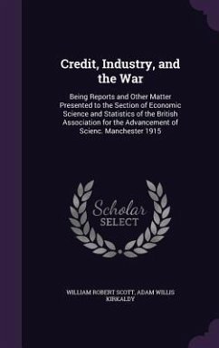 Credit, Industry, and the War - Scott, William Robert; Kirkaldy, Adam Willis