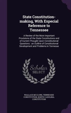 State Constitution-making, With Especial Reference to Tennessee - McClure, Wallace; Constitution, Tennessee; Constitution, North Carolina