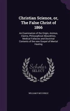 Christian Science, or, The False Christ of 1866 - McCorkle, William P