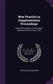 New Practice in Supplementary Proceedings: With all the Statutes on the Subject and new Forms for Every Case