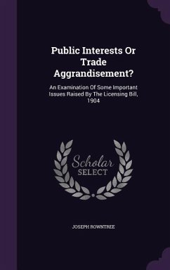 Public Interests Or Trade Aggrandisement? - Rowntree, Joseph