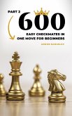 600 Easy Checkmates in One Move for Beginners, Part 2 (Chess Puzzles for Kids) (eBook, ePUB)