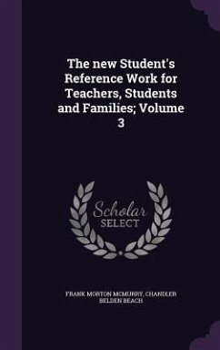 The new Student's Reference Work for Teachers, Students and Families; Volume 3 - McMurry, Frank Morton; Beach, Chandler Belden