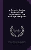 A Series Of Studies Designed And Engraved After Five Paintings By Raphael