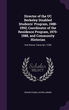 Director of the UC Berkeley Disabled Students' Program, 1988-1992; Coordinator of the Residence Program, 1975-1988, and Community Historian: Oral Hist - O'Hara, Susan; Landes, David