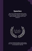 Speeches: Now First Collected With Some of his Political Writings Hitherto Unpublished, and a Prefatory Memoir by his son Volume