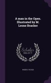 A man in the Open. Illustrated by M. Leone Bracker