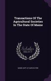 Transactions Of The Agricultural Societies In The State Of Maine