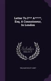 Letter To I*** A*****, Esq. A Connoisseur, In London