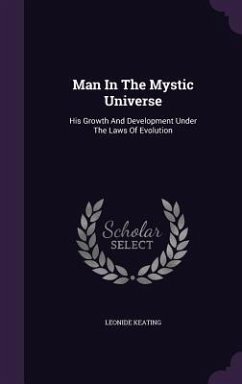 Cover Man In The Mystic Universe: His Growth And Development Under The Laws Of Evolution