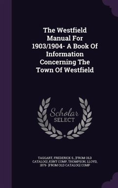 The Westfield Manual For 1903/1904- A Book Of Information Concerning The Town Of Westfield