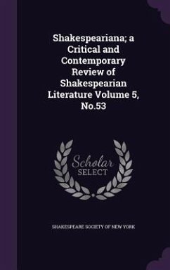 Shakespeariana; a Critical and Contemporary Review of Shakespearian Literature Volume 5, No.53