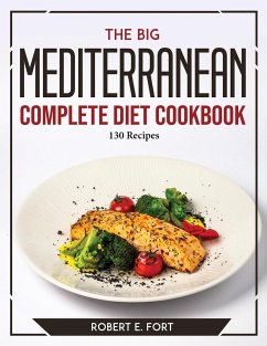 The Big Mediterranean Complete Diet Cookbook - Robert E. Fort
