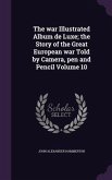 The war Illustrated Album de Luxe; the Story of the Great European war Told by Camera, pen and Pencil Volume 10