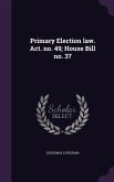 Primary Election law. Act. no. 49; House Bill no. 37