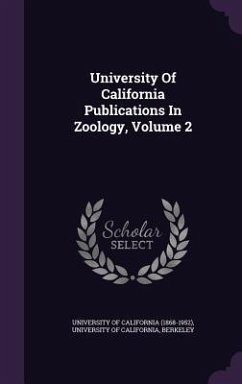University Of California Publications In Zoology, Volume 2 - Berkeley
