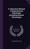 A Laboratory Manual of Experimental Physiology (including General Physiology)