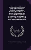 An Ecclesiastical History of Great Britain; Chiefly of England, From the First Planting of Christianity, to the end of the Reign of King Charles the S
