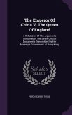 The Emperor Of China V. The Queen Of England: A Refutation Of The Arguments Contained In The Seven Official Documents Transmitted By Her Majesty's Gov