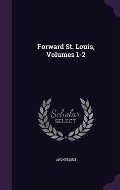 Forward St. Louis, Volumes 1-2 - Anonymous