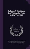 In Paris; A Handbook For Visitors To Paris In The Year 1900