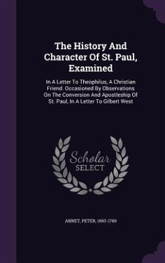 The History And Character Of St. Paul, Examined - Annet, Peter