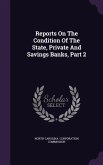 Reports On The Condition Of The State, Private And Savings Banks, Part 2