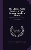 The Life and Public Services of Hon. Abraham Lincoln, of Illinois