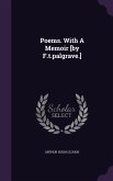 Poems. With A Memoir [by F.t.palgrave.]