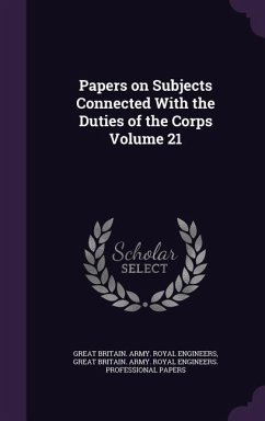 Cover Papers on Subjects Connected With the Duties of the Corps Volume 21