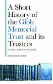 A Short History of the Gibb Memorial Trust and its Trustees