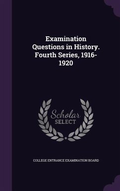 Examination Questions in History. Fourth Series, 1916-1920