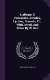 L'allegro, Il Penseroso, Arcades, Lycidas, Sonnets, Etc. With Introd. And Notes By W. Bell