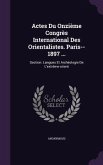 Actes Du Onzième Congrès International Des Orientalistes. Paris--1897 ...