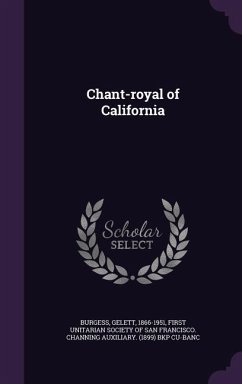 Chant-royal of California - Burgess, Gelett