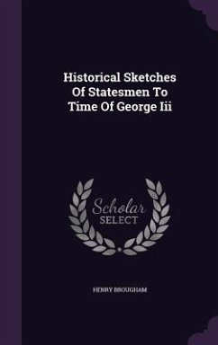 Cover Historical Sketches Of Statesmen To Time Of George Iii