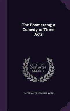 The Boomerang; a Comedy in Three Acts - Mapes, Victor; Smith, Winchell