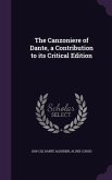 The Canzoniere of Dante, a Contribution to its Critical Edition