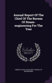 Annual Report Of The Chief Of The Bureau Of Steam-engineering For The Year