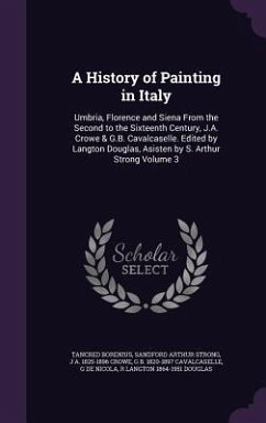 A History of Painting in Italy - Borenius, Tancred; Strong, Sandford Arthur; Crowe, J A