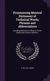 Pronouncing Musical Dictionary of Technical Words, Phrases and Abbreviations