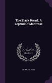 The Black Dwarf. A Legend Of Montrose