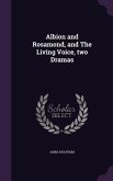 Albion and Rosamond, and The Living Voice, two Dramas
