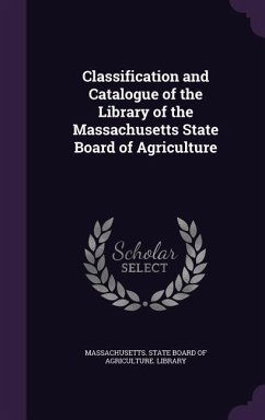 Classification and Catalogue of the Library of the Massachusetts State Board of Agriculture