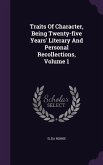 Traits Of Character, Being Twenty-five Years' Literary And Personal Recollections, Volume 1