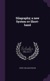 Silagraphy; a new System ov Short-hand