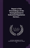 Report of the Proceedings of the Unemployment & Industrial Regulation Section ..