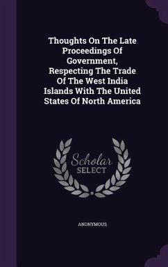 Cover Thoughts On The Late Proceedings Of Government, Respecting The Trade Of The West India Islands With The United States Of North America