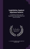 Legislation Against Injurious Insects: A Compilation of the Laws and Regulations in the United States and British Columbia
