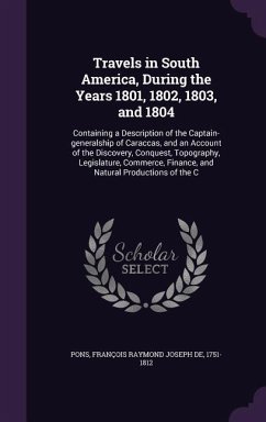 Travels in South America, During the Years 1801, 1802, 1803, and 1804 - Pons, François Raymond Joseph de